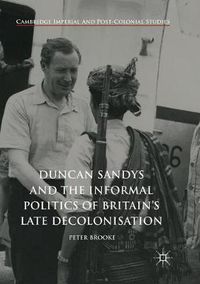 Cover image for Duncan Sandys and the Informal Politics of Britain's Late Decolonisation