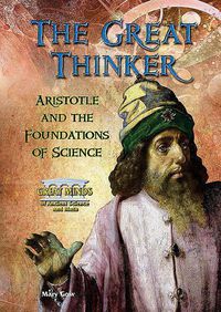 Cover image for The Great Thinker: Aristotle and the Foundations of Science