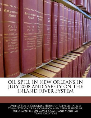 Cover image for Oil Spill in New Orleans in July 2008 and Safety on the Inland River System