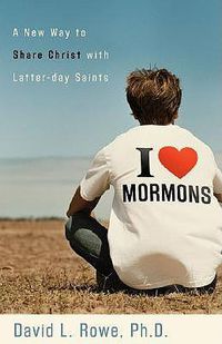 Cover image for I Love Mormons - A New Way to Share Christ with Latter-day Saints