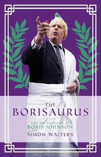 Cover image for The Borisaurus: The Dictionary of Boris Johnson