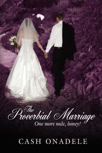 Cover image for The Proverbial Marriage: One More Mile, Honey!