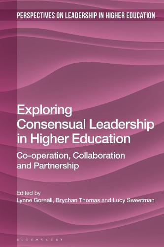 Cover image for Exploring Consensual Leadership in Higher Education: Co-operation, Collaboration and Partnership