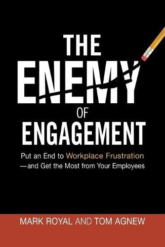 Cover image for The Enemy of Engagement: Put an End to Workplace Frustration--and Get the Most from Your Employees