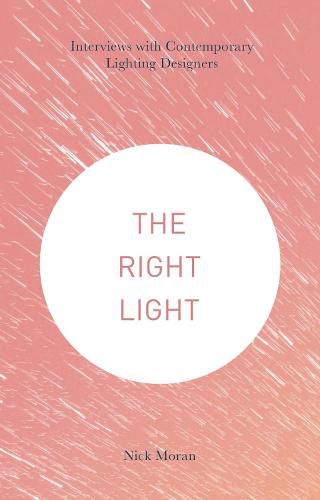 Cover image for The Right Light: Interviews with Contemporary Lighting Designers