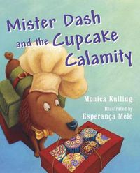 Cover image for Mister Dash And The Cupcake Calamity