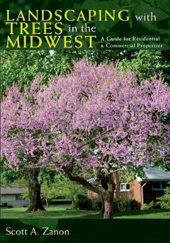 Cover image for Landscaping with Trees in the Midwest: A Guide for Residential and Commercial Properties