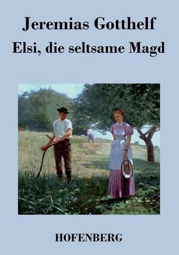 Elsi, die seltsame Magd