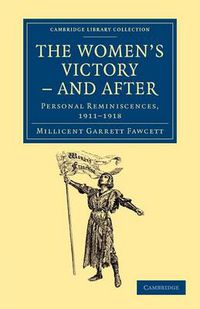 Cover image for The Women's Victory - and After: Personal Reminiscences, 1911-1918