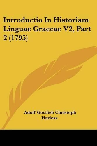 Cover image for Introductio in Historiam Linguae Graecae V2, Part 2 (1795)