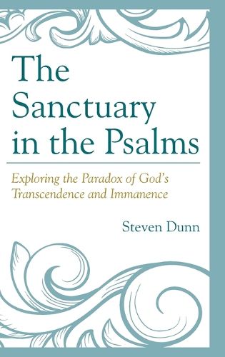 Cover image for The Sanctuary in the Psalms: Exploring the Paradox of God's Transcendence and Immanence