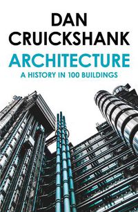Cover image for Architecture: A History in 100 Buildings