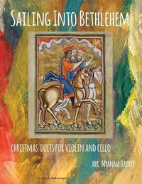 Cover image for Sailing Into Bethlehem, Christmas Duets for Violin and Cello