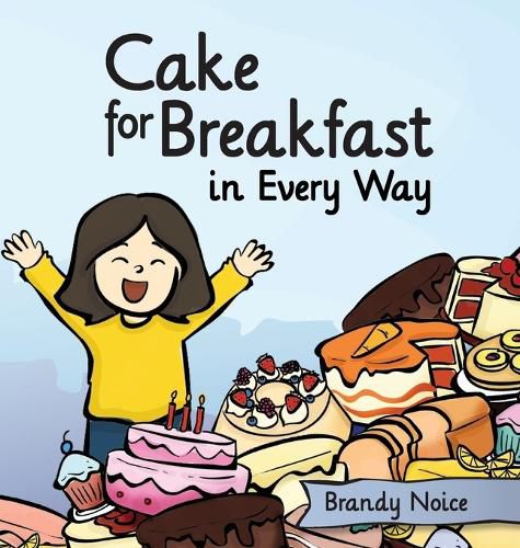 Cover image for Cake for Breakfast in Every Way