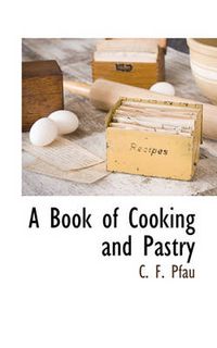 Cover image for A Book of Cooking and Pastry