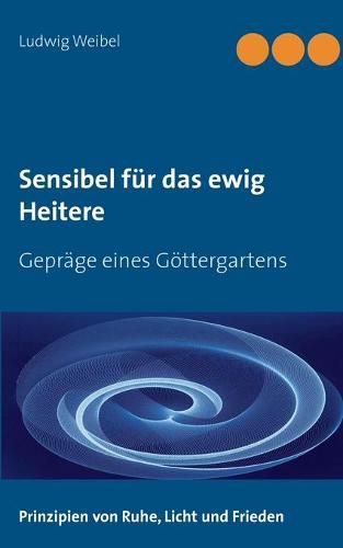 Cover image for Sensibel fur das ewig Heitere: Geprage eines Goettergartens