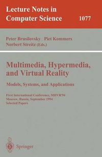 Cover image for Multimedia, Hypermedia, and Virtual Reality: Models, Systems, and Applications: First International Conference, MHVR'94, Moscow, Russia September (14-16), 1996. Selected Papers