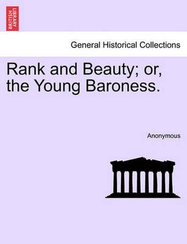 Cover image for Rank and Beauty; Or, the Young Baroness.