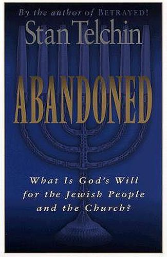 Cover image for Abandoned: What Is God's Will for the Jewish People and the Church?