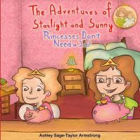 Cover image for The Adventures of Starlight and Sunny: Book Four in the Adventures of Starlight and Sunny Series, ?Princesses Don't Need a Job !? How to Be an Indepen