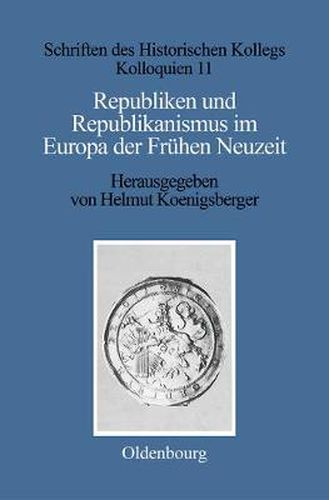 Republiken Und Republikanismus Im Europa Der Fruhen Neuzeit