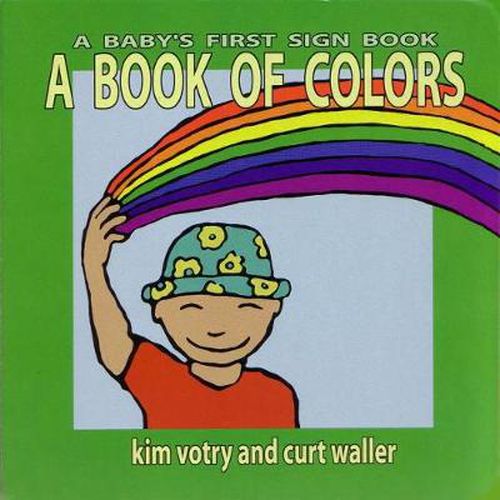 Cover image for A Book of Colors: A Baby's First Sign Book (ASL)