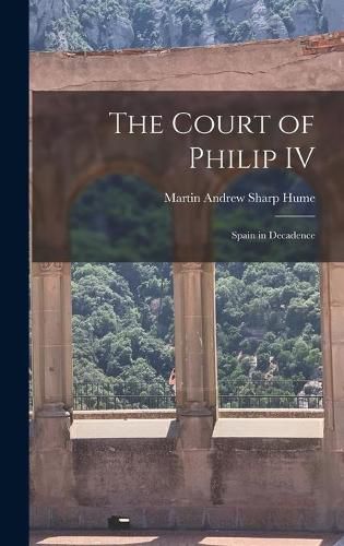 Cover image for The Court of Philip IV: Spain in Decadence