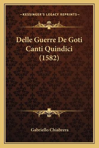 Cover image for Delle Guerre de Goti Canti Quindici (1582)