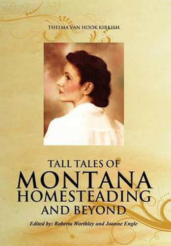 Cover image for Tall Tales of Montana Homesteading and Beyond