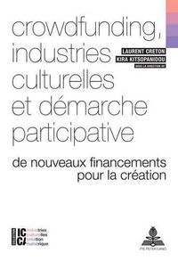 Cover image for Crowdfunding, industries culturelles et demarche participative: De nouveaux financements pour la creation