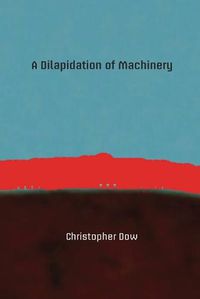 Cover image for A Dilapidation of Machinery