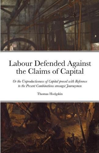 Cover image for Labour Defended against the Claims of Capital