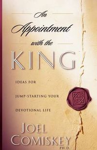 Cover image for An Appointment with the King: Ideas for Jump-starting Your Devotional Life