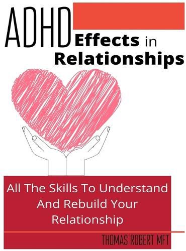 Cover image for Adhd Effects In Relationships: All The Skills To Understand and Rebuild Your Relationship