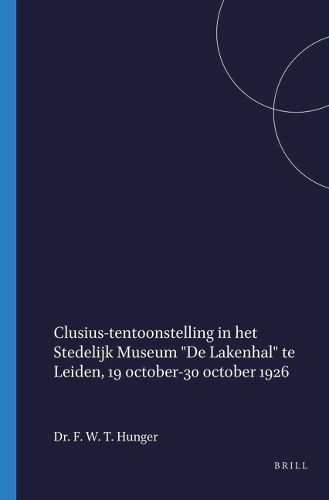 Clusius-tentoonstelling in het Stedelijk Museum  De Lakenhal  te Leiden, 19 october-30 october 1926