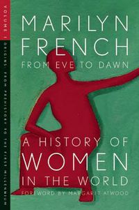 Cover image for From Eve To Dawn, A History Of Women In The World, Volume 1: From Prehistory to the first Millenium