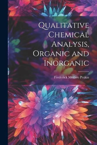 Cover image for Qualitative Chemical Analysis, Organic and Inorganic