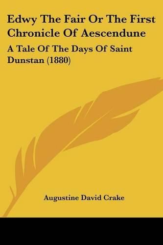 Cover image for Edwy the Fair or the First Chronicle of Aescendune: A Tale of the Days of Saint Dunstan (1880)