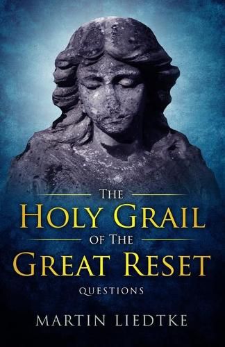 Cover image for The Holy Grail of the Great Reset: Questions