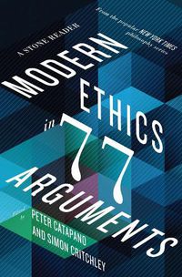 Cover image for Modern Ethics in 77 Arguments: A Stone Reader