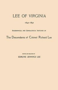 Cover image for Lee of Virginia, 1642-1892. Biographical and Genealogical Sketches of the Descendants of Colonel Richard Lee