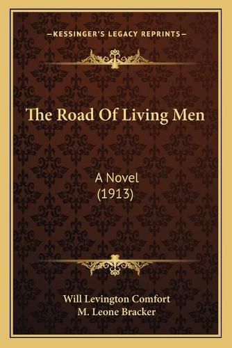 Cover image for The Road of Living Men: A Novel (1913)