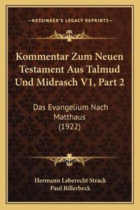 Cover image for Kommentar Zum Neuen Testament Aus Talmud Und Midrasch V1, Part 2: Das Evangelium Nach Matthaus (1922)