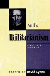 Cover image for Mill's Utilitarianism: Critical Essays