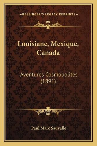 Cover image for Louisiane, Mexique, Canada: Aventures Cosmopolites (1891)