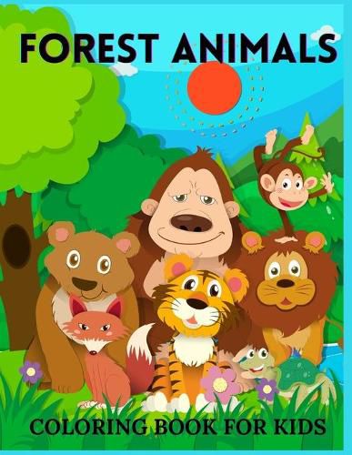 Cover image for Forest Animals Coloring Book For Kids: Amazing Forest Animals Coloring Book for Kids -Great Gift for Boys & Girls, Discover the Forest Wildlife