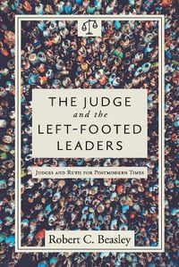 Cover image for The Judge and the Left-Footed Leaders: Judges and Ruth for Postmodern Times