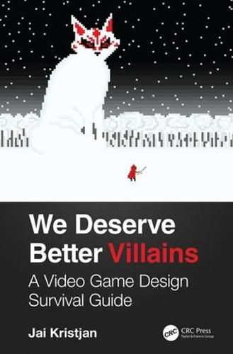 Cover image for We Deserve Better Villains: A Video Game Design Survival Guide