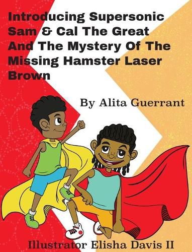 Cover image for Introducing Supersonic Sam Cal The Great and The Mystery Of The Missing Hamster Mr. Laser Brown