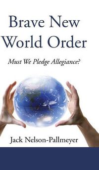 Cover image for Brave New World Order: Must We Pledge Allegiance?